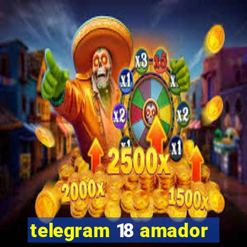 telegram 18 amador